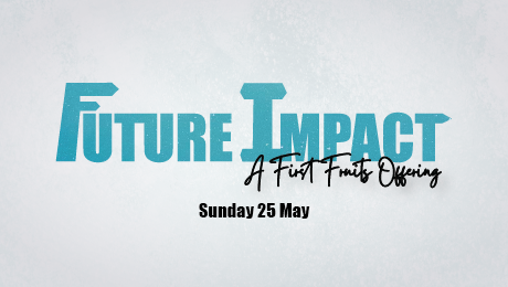 First Fruits – a FUTURE IMPACT