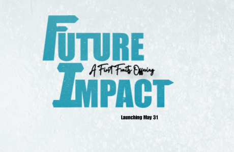 FUTURE IMPACT – a First Fruits Offering