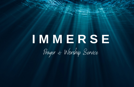 IMMERSE Prayer & Worship Service