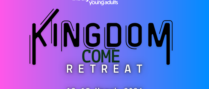2026 | KINGDOM COME | Young Adult Retreat